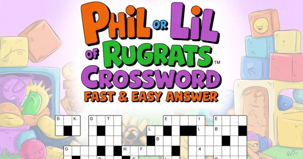 phil or lil of rugrats crossword